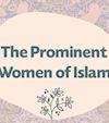 Reflecting on the Prominent Women of Islam