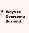 7 Ways to Overcome Burnout After a Tiring Year